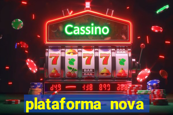 plataforma nova pagando hoje