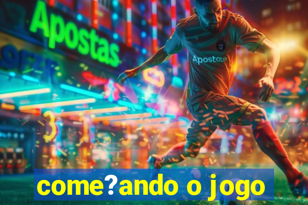 come?ando o jogo