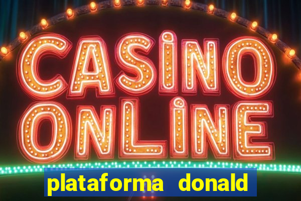 plataforma donald bet é confiável