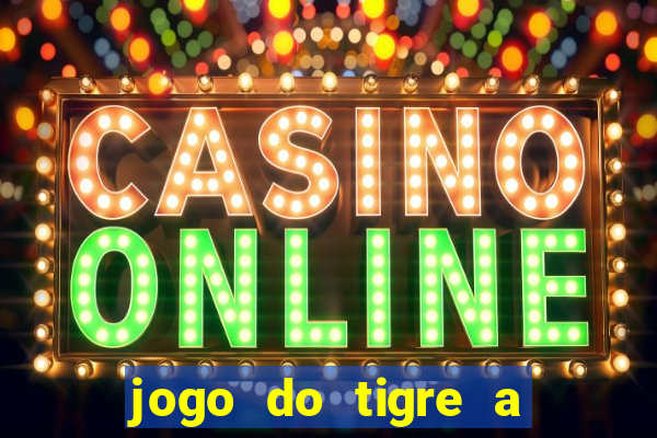 jogo do tigre a partir de 5 reais