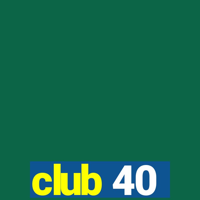 club 40