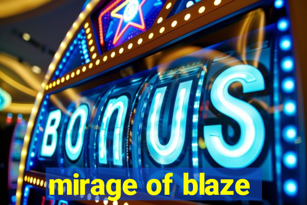 mirage of blaze