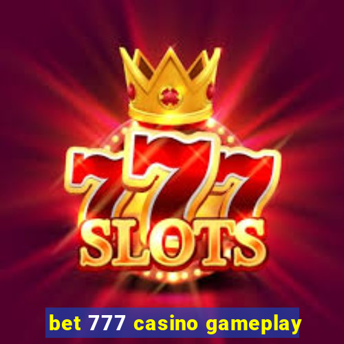 bet 777 casino gameplay