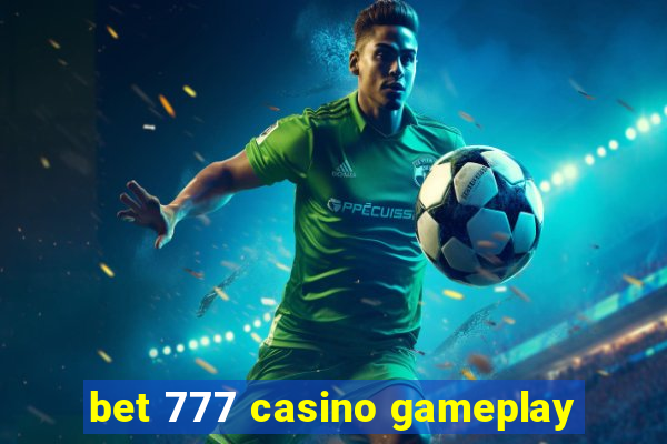 bet 777 casino gameplay