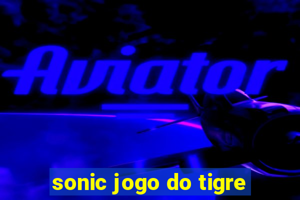 sonic jogo do tigre