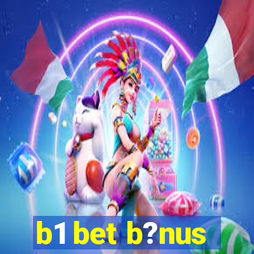 b1 bet b?nus