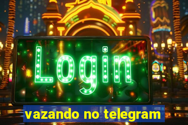 vazando no telegram