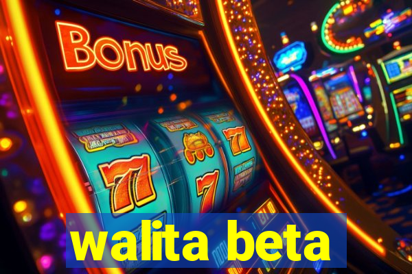 walita beta