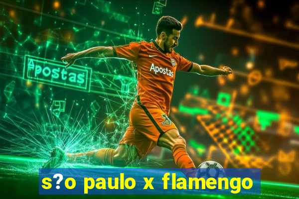 s?o paulo x flamengo