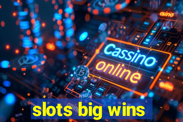 slots big wins