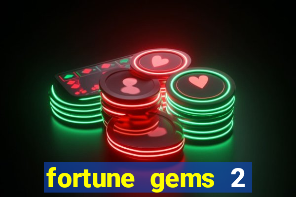 fortune gems 2 slot-tada jogos