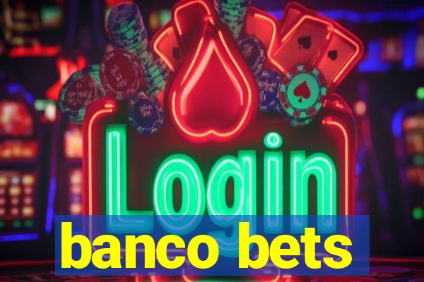 banco bets