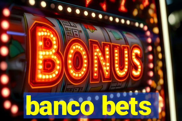 banco bets