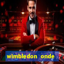 wimbledon onde assistir 2024