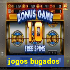 jogos bugados