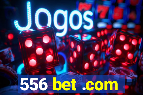 556 bet .com