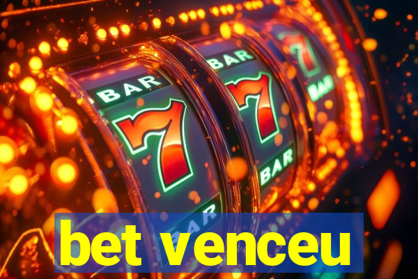 bet venceu