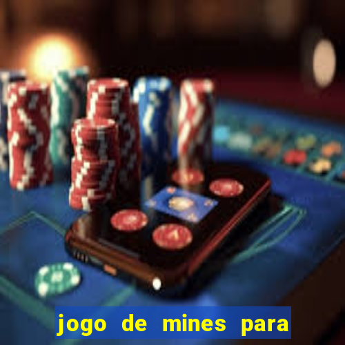 jogo de mines para ganhar dinheiro