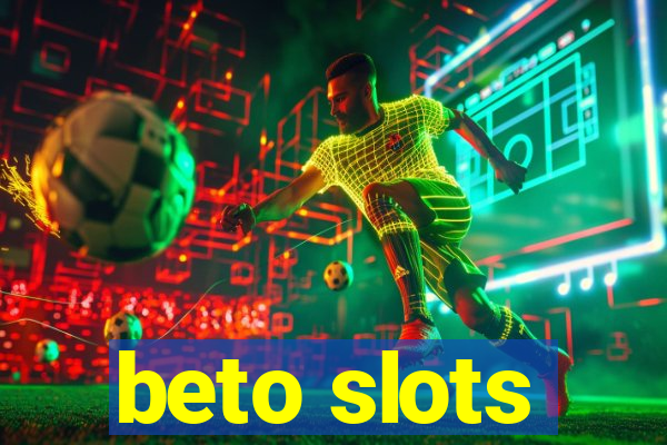 beto slots