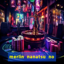 merlin nanatsu no taizai morre