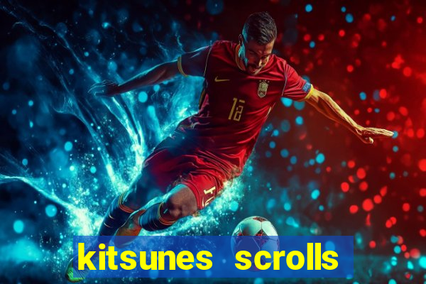 kitsunes scrolls expanded edition slot free play