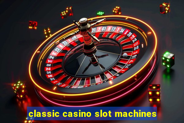 classic casino slot machines