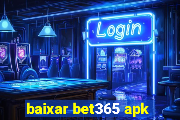 baixar bet365 apk