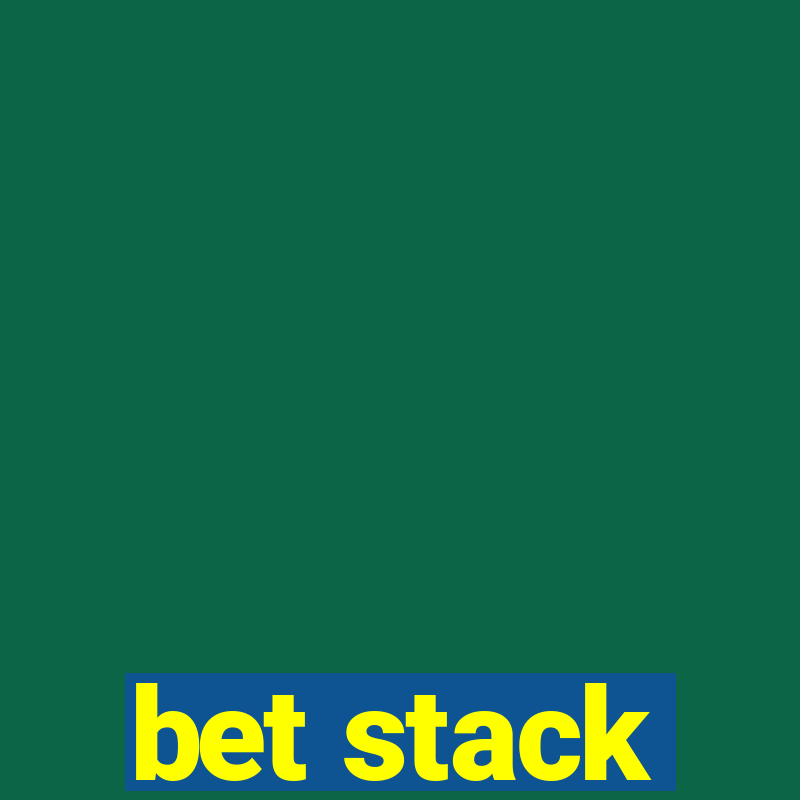 bet stack