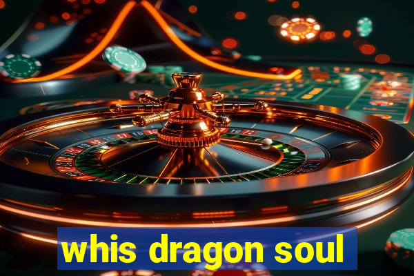 whis dragon soul