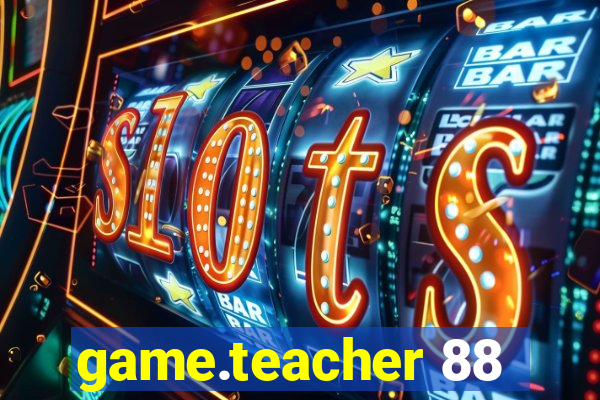 game.teacher 88