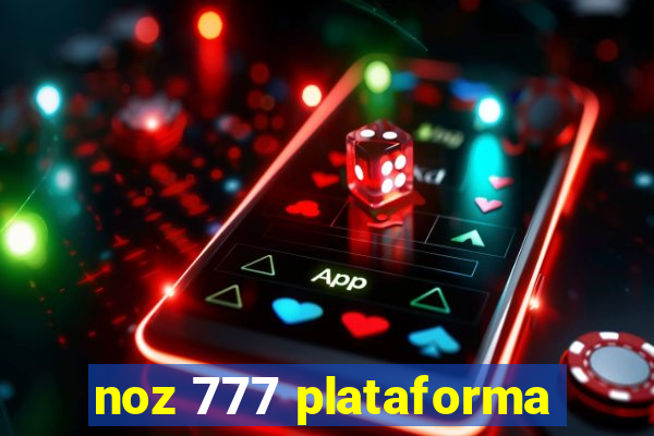 noz 777 plataforma