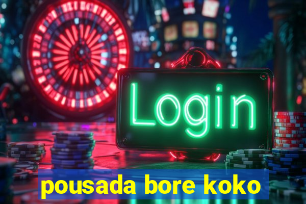 pousada bore koko