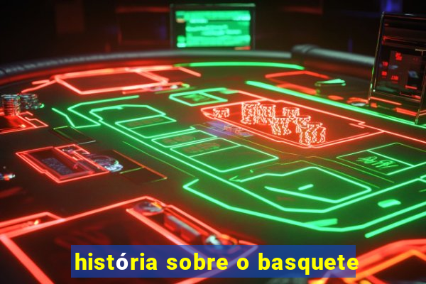 história sobre o basquete