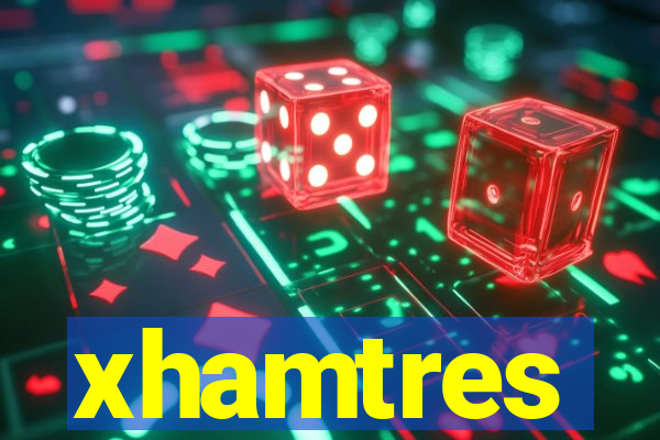 xhamtres