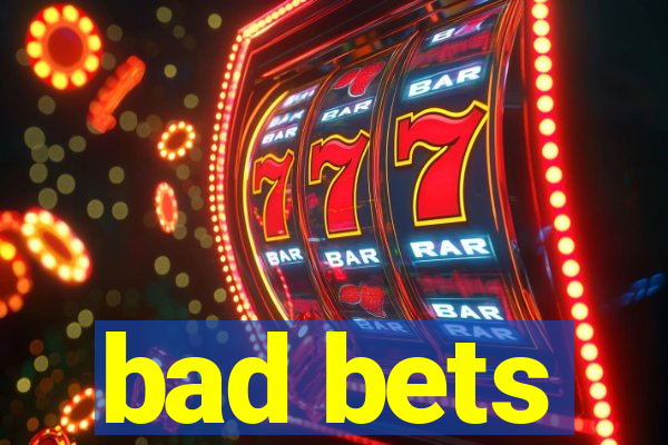 bad bets