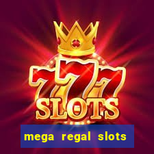 mega regal slots win cash