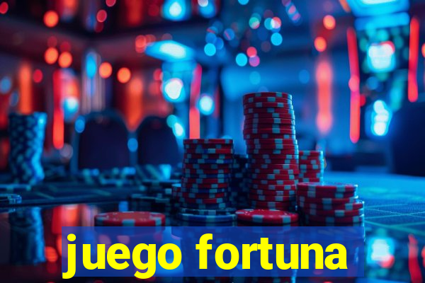 juego fortuna