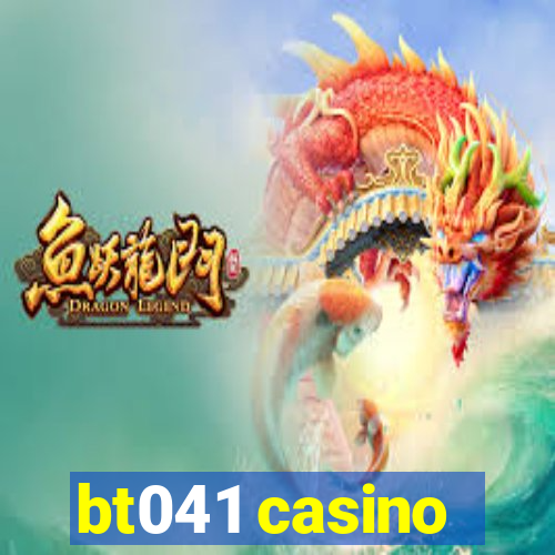 bt041 casino