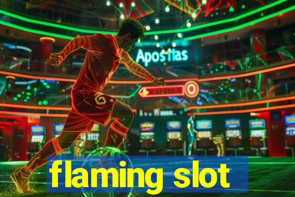 flaming slot