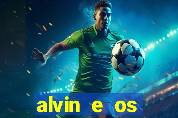 alvin e os esquilos rede canais