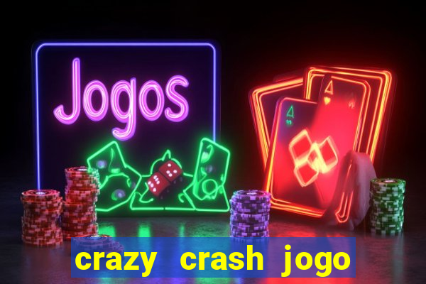 crazy crash jogo de cassino