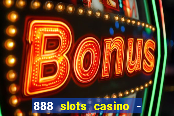 888 slots casino - ca?a níquel