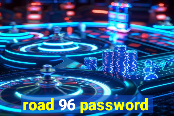 road 96 password