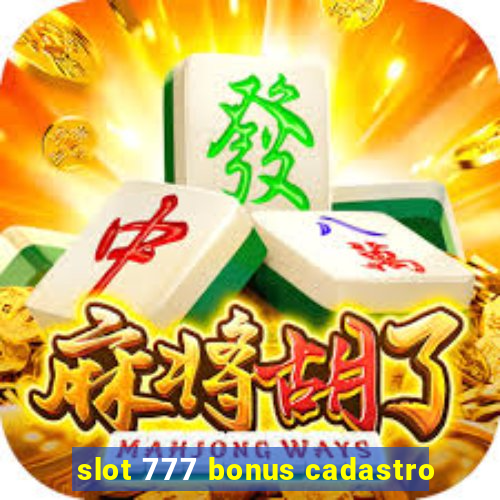 slot 777 bonus cadastro