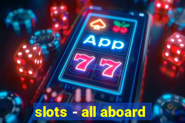 slots - all aboard