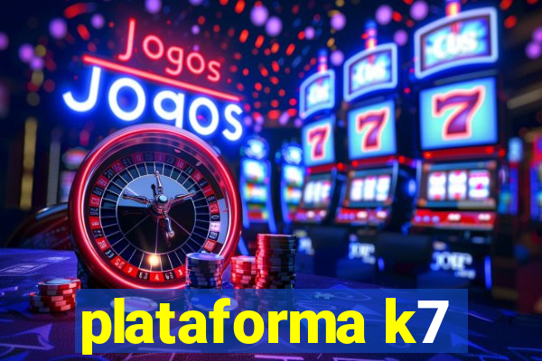 plataforma k7