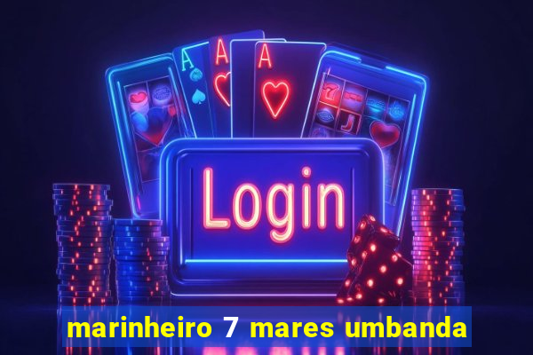 marinheiro 7 mares umbanda