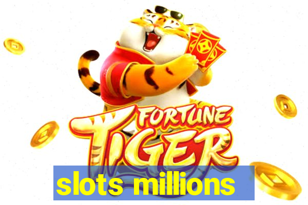 slots millions