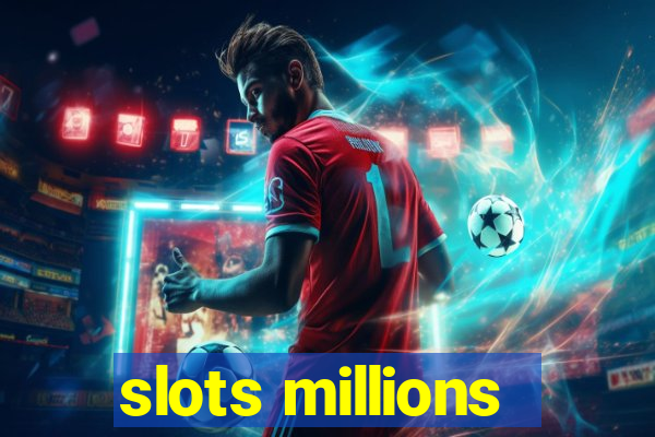 slots millions