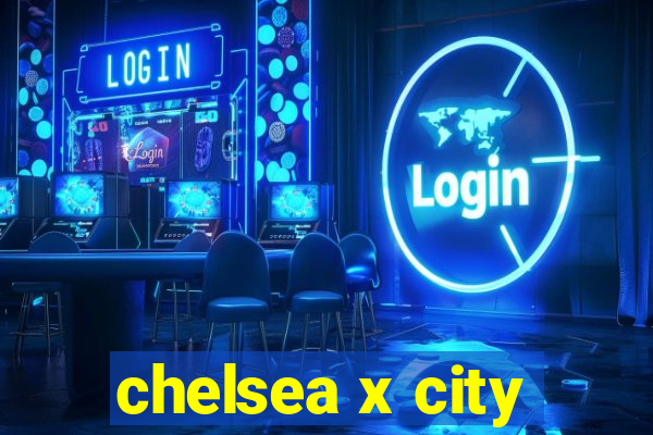 chelsea x city